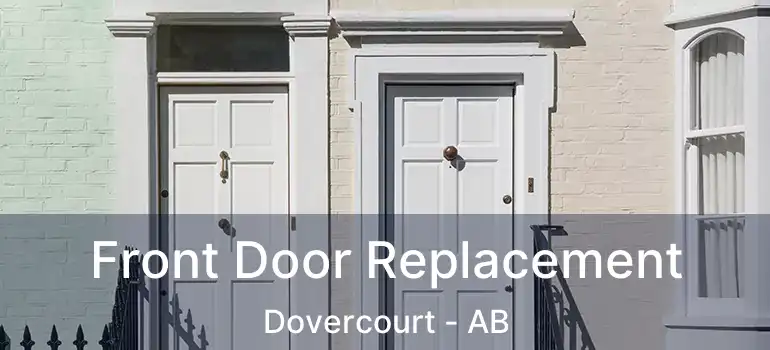  Front Door Replacement Dovercourt - AB