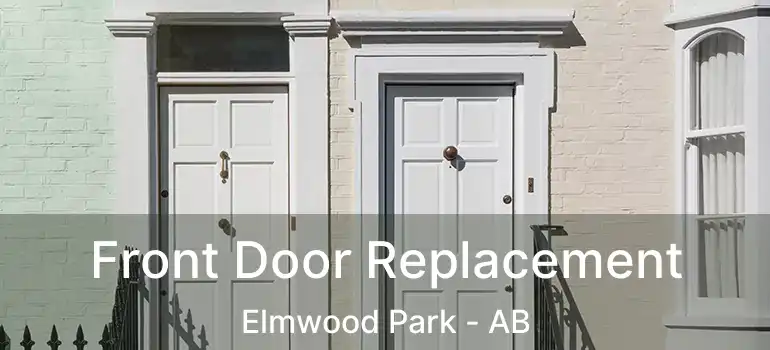  Front Door Replacement Elmwood Park - AB