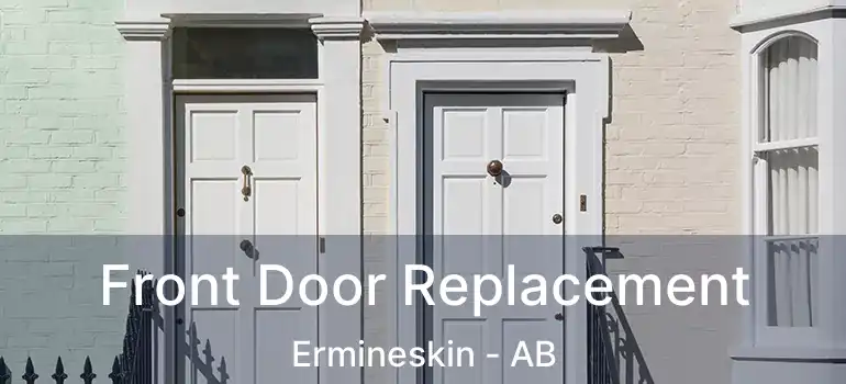  Front Door Replacement Ermineskin - AB