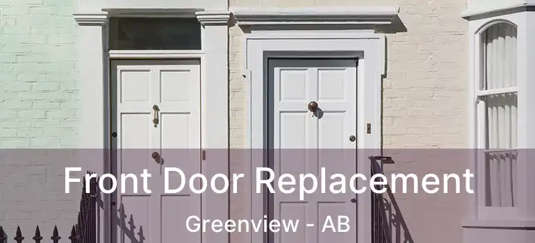  Front Door Replacement Greenview - AB