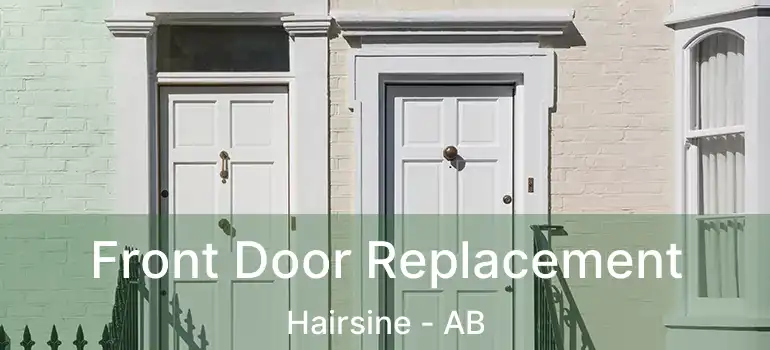  Front Door Replacement Hairsine - AB