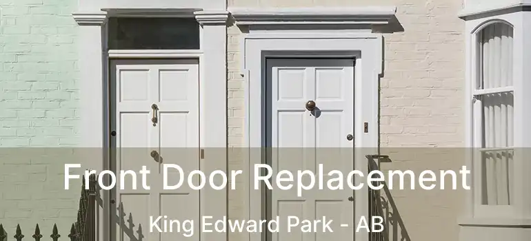  Front Door Replacement King Edward Park - AB