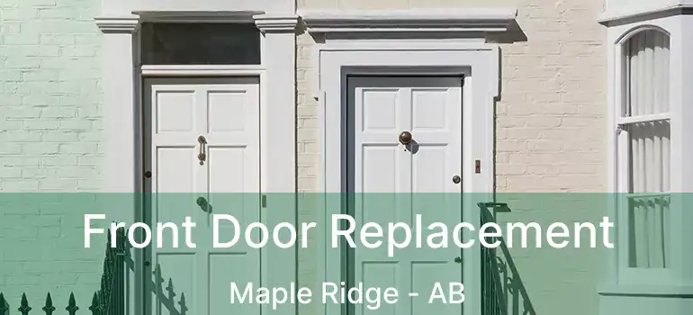  Front Door Replacement Maple Ridge - AB