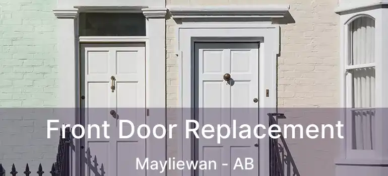  Front Door Replacement Mayliewan - AB