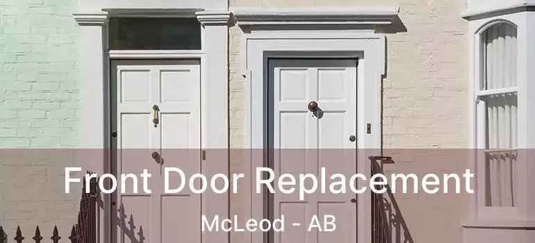  Front Door Replacement McLeod - AB