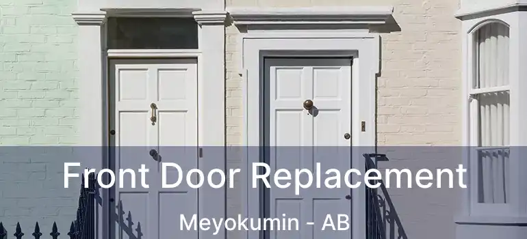  Front Door Replacement Meyokumin - AB