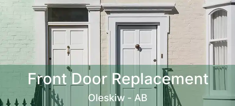  Front Door Replacement Oleskiw - AB