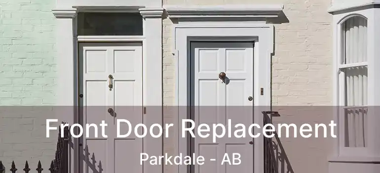  Front Door Replacement Parkdale - AB