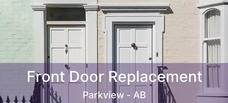  Front Door Replacement Parkview - AB