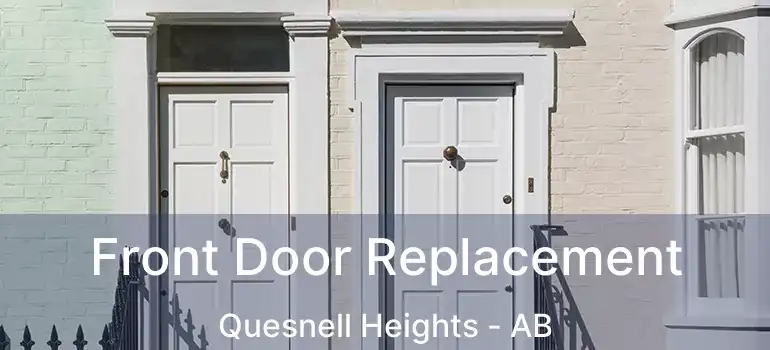  Front Door Replacement Quesnell Heights - AB