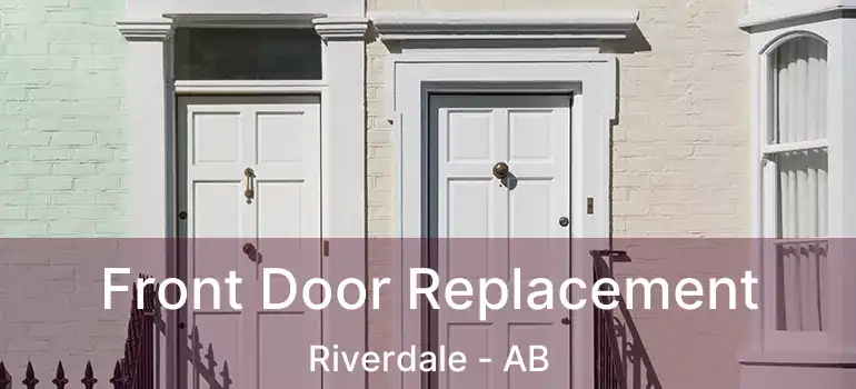  Front Door Replacement Riverdale - AB