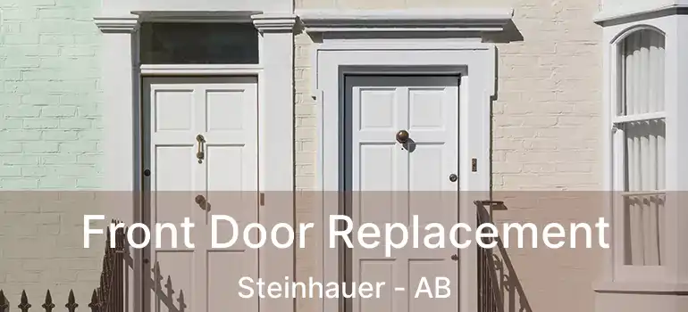  Front Door Replacement Steinhauer - AB