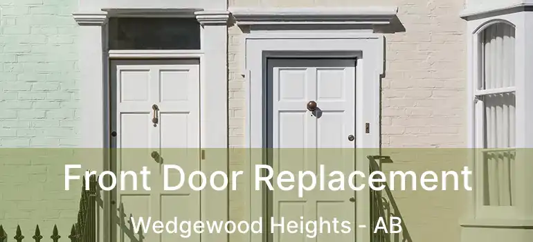  Front Door Replacement Wedgewood Heights - AB