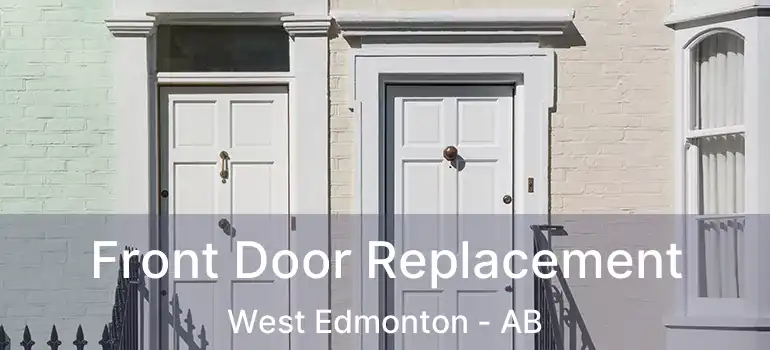 Front Door Replacement West Edmonton - AB