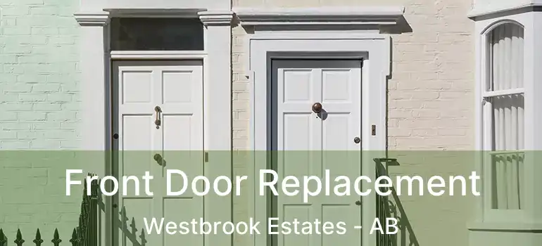  Front Door Replacement Westbrook Estates - AB