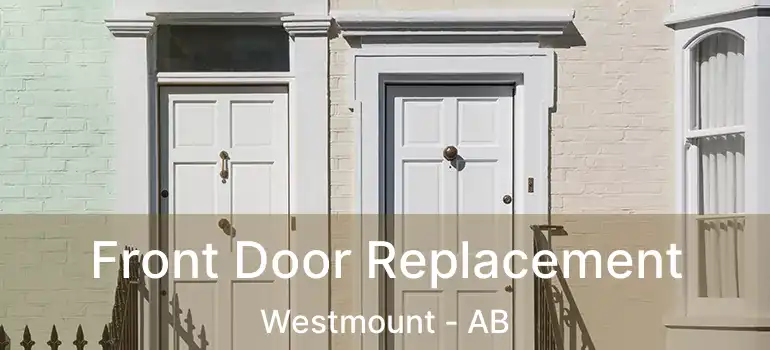  Front Door Replacement Westmount - AB