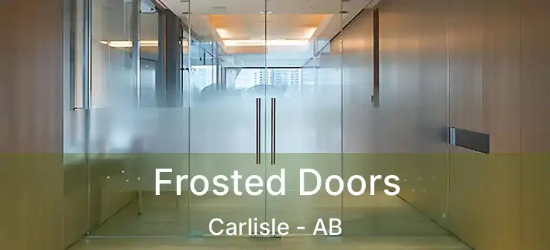  Frosted Doors Carlisle - AB