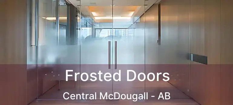  Frosted Doors Central McDougall - AB