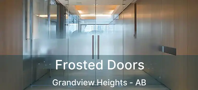  Frosted Doors Grandview Heights - AB