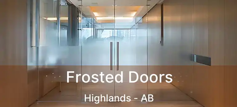  Frosted Doors Highlands - AB
