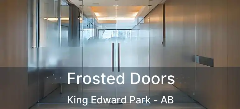  Frosted Doors King Edward Park - AB