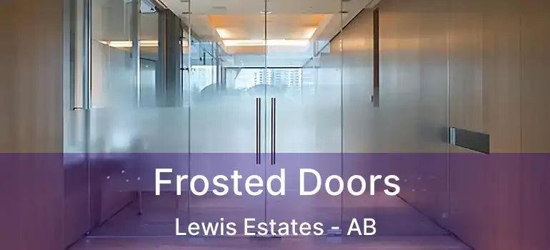  Frosted Doors Lewis Estates - AB