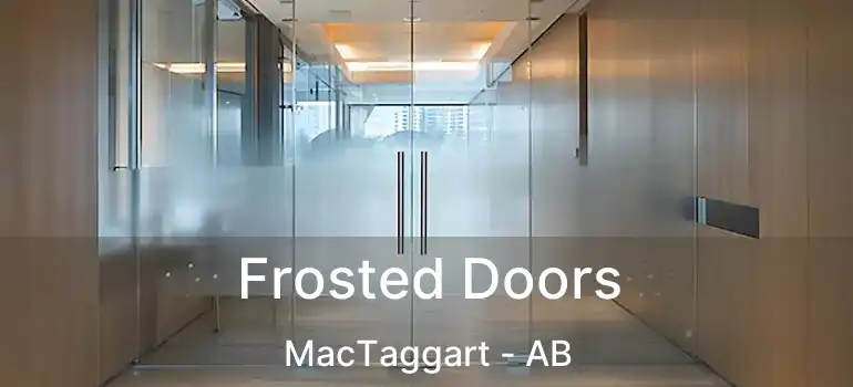  Frosted Doors MacTaggart - AB