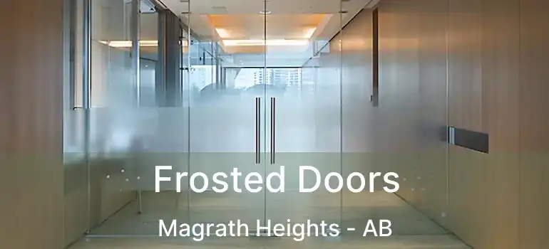  Frosted Doors Magrath Heights - AB