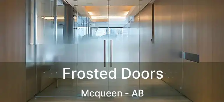  Frosted Doors Mcqueen - AB