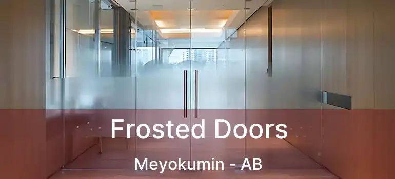  Frosted Doors Meyokumin - AB