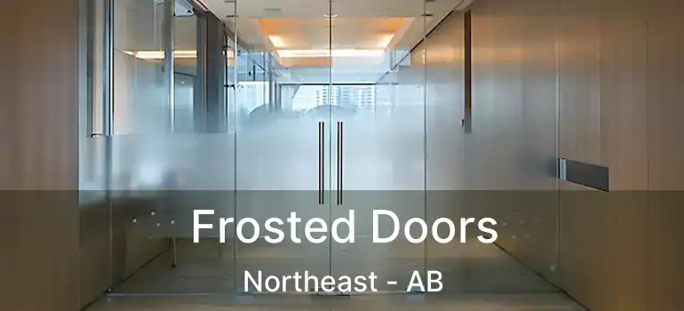  Frosted Doors Northeast - AB