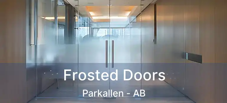  Frosted Doors Parkallen - AB