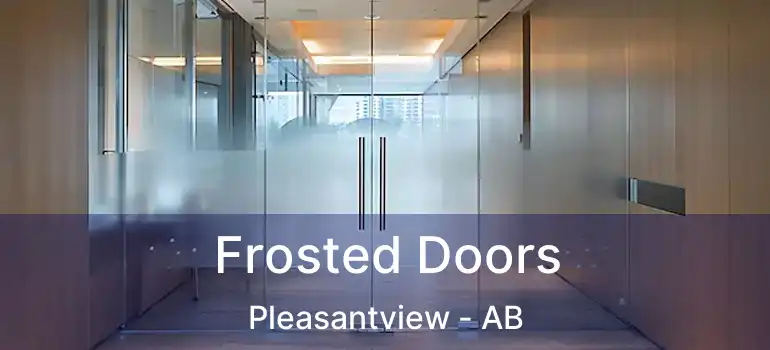  Frosted Doors Pleasantview - AB