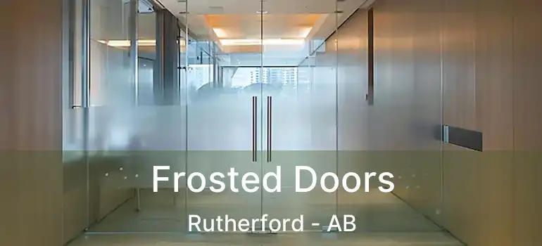  Frosted Doors Rutherford - AB