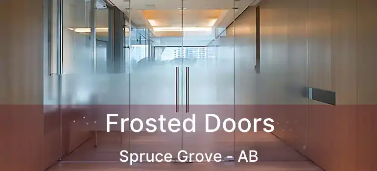  Frosted Doors Spruce Grove - AB