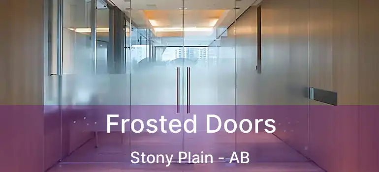  Frosted Doors Stony Plain - AB