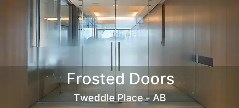  Frosted Doors Tweddle Place - AB