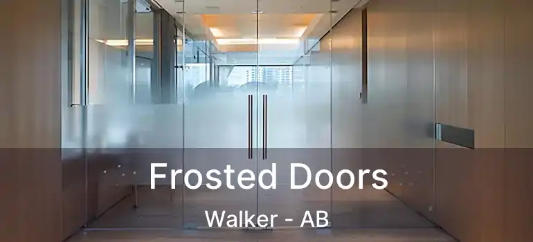  Frosted Doors Walker - AB