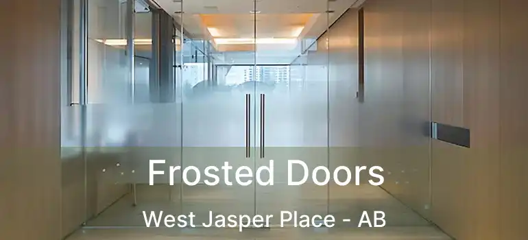  Frosted Doors West Jasper Place - AB
