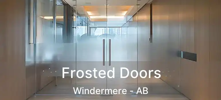  Frosted Doors Windermere - AB