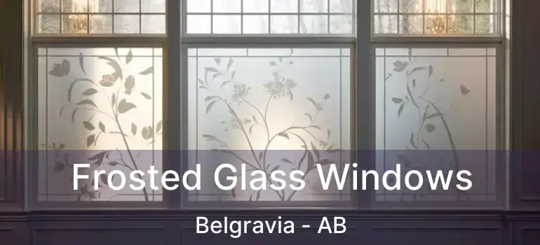  Frosted Glass Windows Belgravia - AB