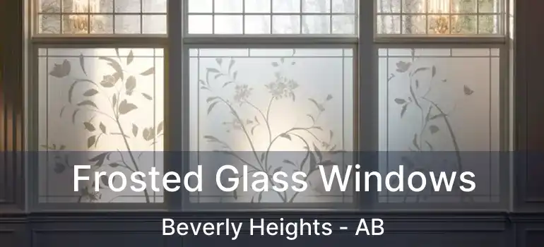  Frosted Glass Windows Beverly Heights - AB