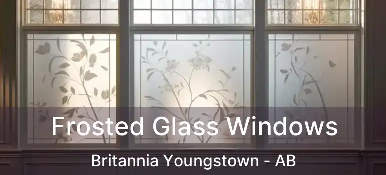  Frosted Glass Windows Britannia Youngstown - AB