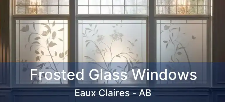  Frosted Glass Windows Eaux Claires - AB