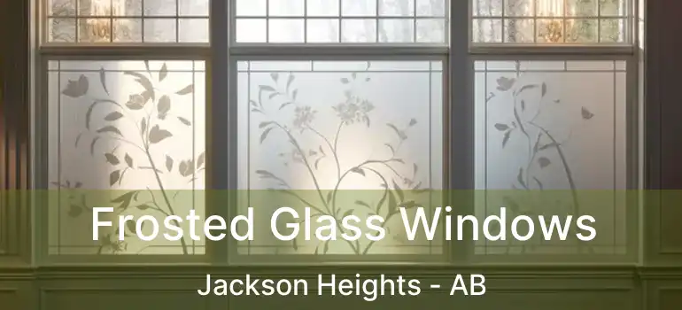  Frosted Glass Windows Jackson Heights - AB
