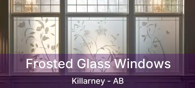  Frosted Glass Windows Killarney - AB