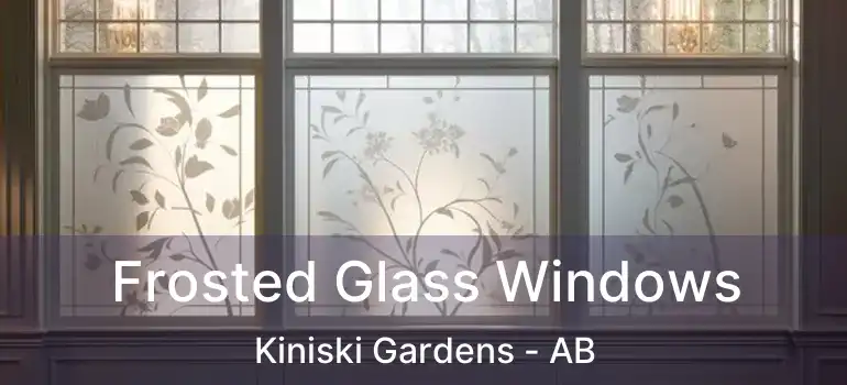  Frosted Glass Windows Kiniski Gardens - AB
