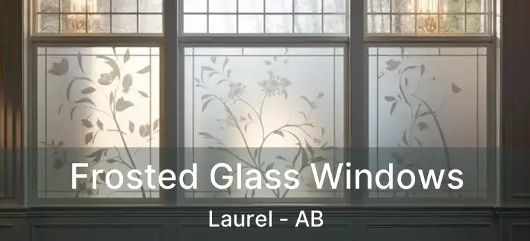  Frosted Glass Windows Laurel - AB