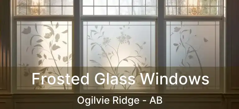  Frosted Glass Windows Ogilvie Ridge - AB