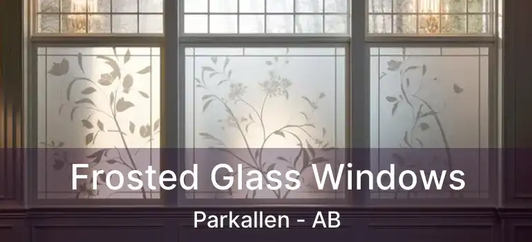  Frosted Glass Windows Parkallen - AB